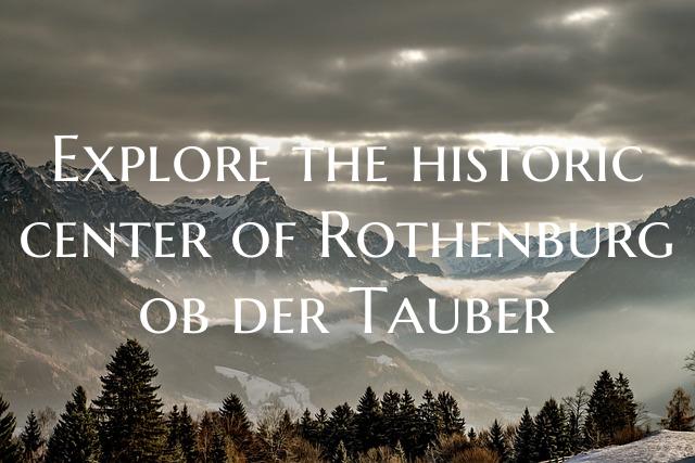Explore the historic center of Rothenburg ob der T...
