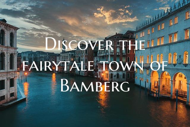 Discover the fairytale town of Bamberg