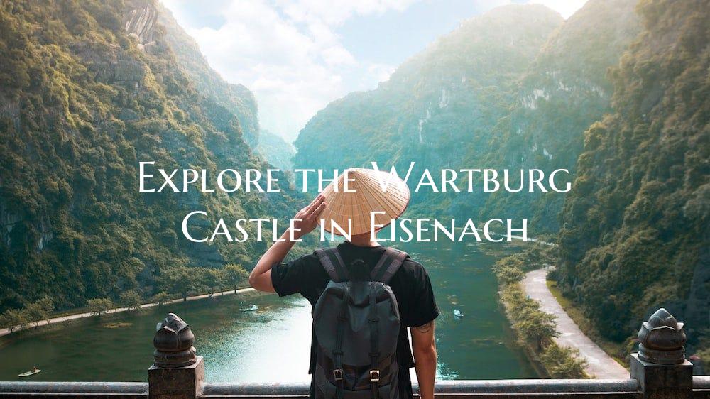 Explore the Wartburg Castle in Eisenach