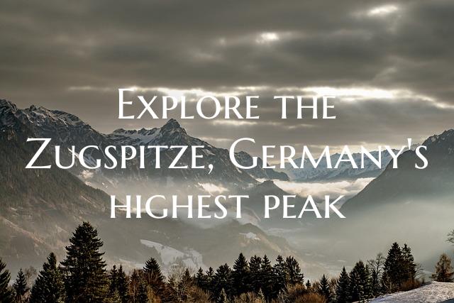 Explore the Zugspitze, Germany's highest peak