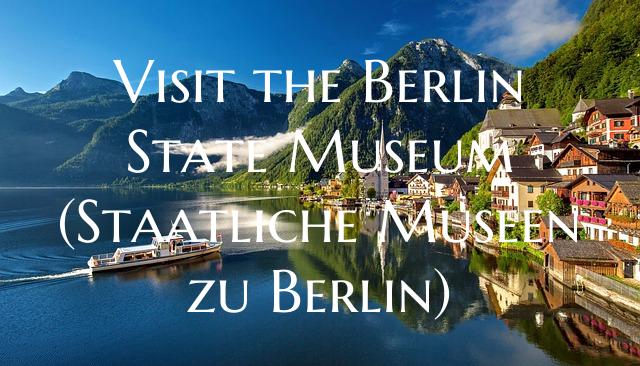 Visit the Berlin State Museum (Staatliche Museen z...