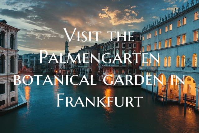Visit the Palmengarten botanical garden in Frankfu...