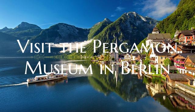 Visit the Pergamon Museum in Berlin